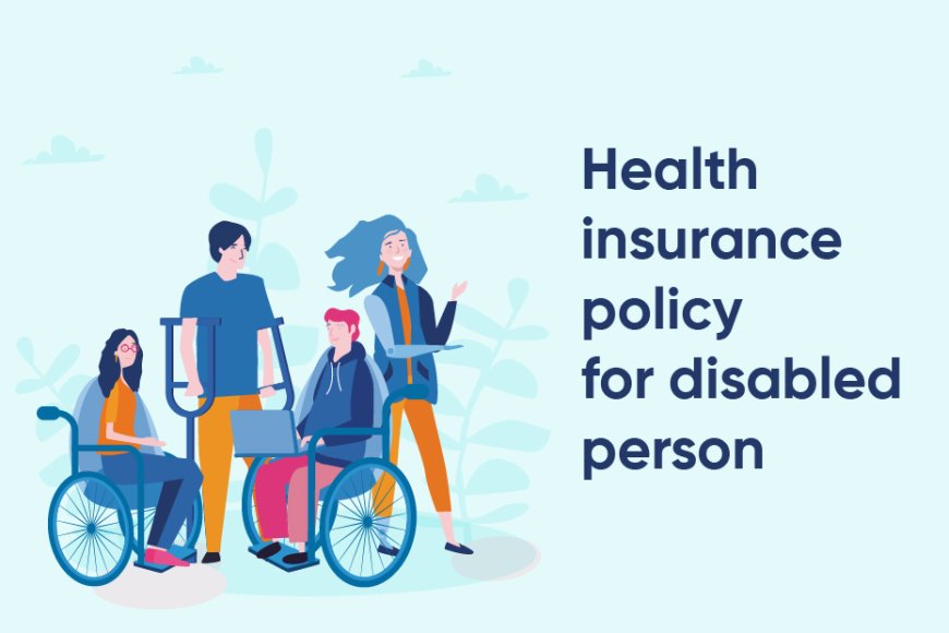 Insurance Cover to Disabled Persons in India
